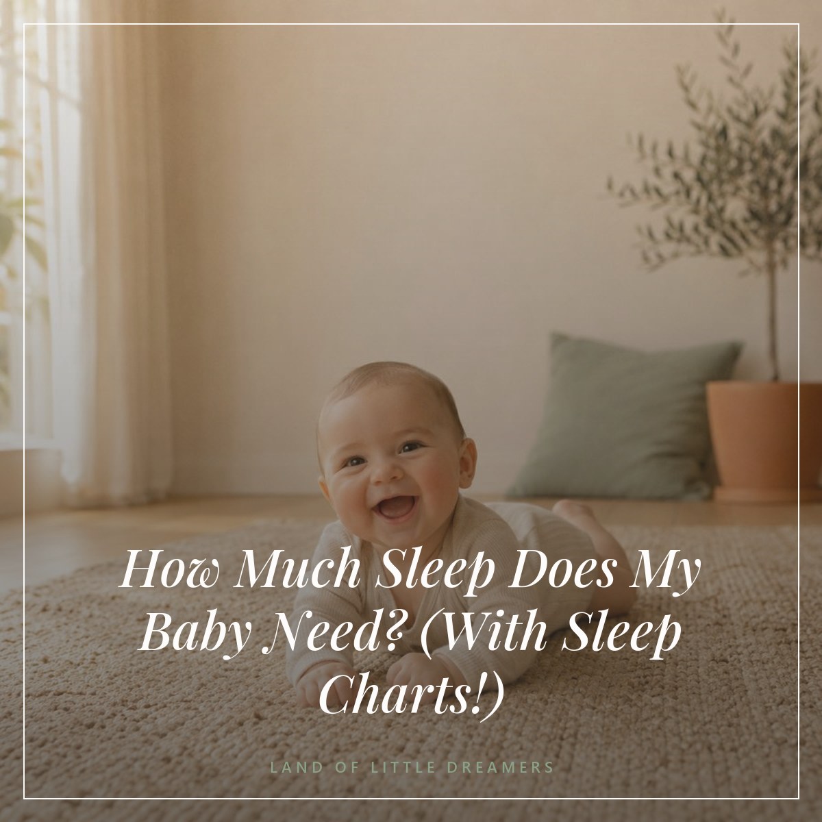 How Much Sleep Does My Baby Need? (With Sleep Charts!)