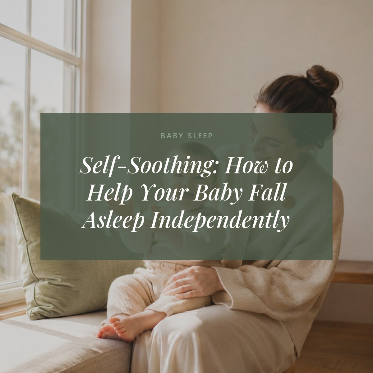 Self-Soothing: How to Help Your Baby Fall Asleep Independently